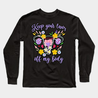 Keep Your Laws Off My Body colorful floral statement Long Sleeve T-Shirt